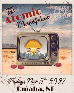 The Pop Culture Popup: The Atomic Market - Nov 5, 2027