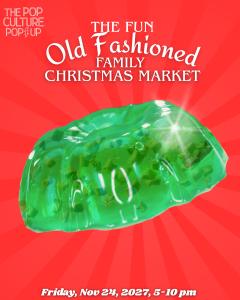 The Pop Culture Popup: The Fun Old Fashioned Family Christmas Market - Nov 26th, 2027 - Vendor App