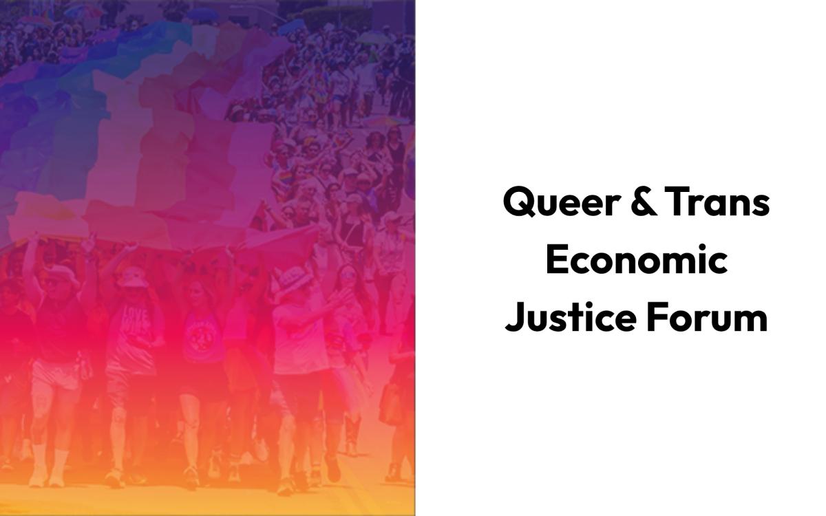 Queer + Trans Economic Justice Forum