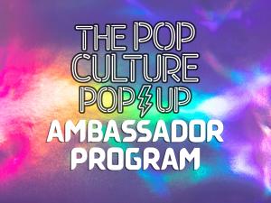The Pop Culture Popup Ambassador Program