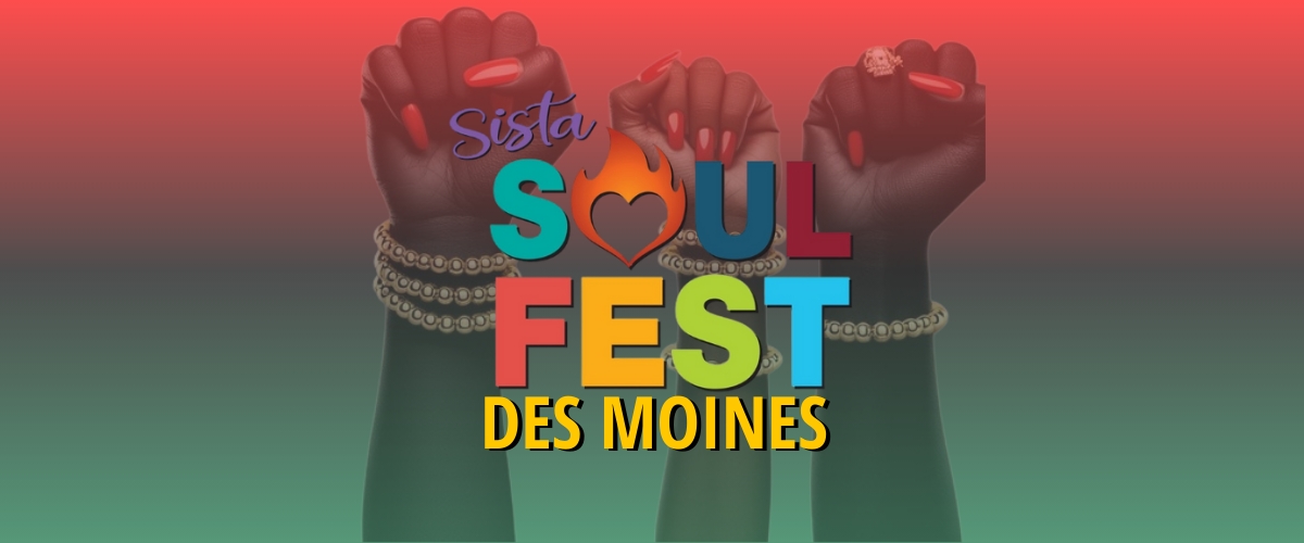 Sista Soul Fest - DSM