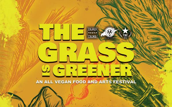 The Grass is Greener: An All Vegan Food & Arts Festival
