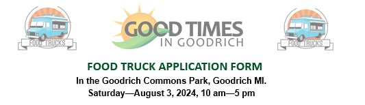 2024 Goodrich Festival  Food Truck Registration Presented by Good Times in Goodrich Festival cover image