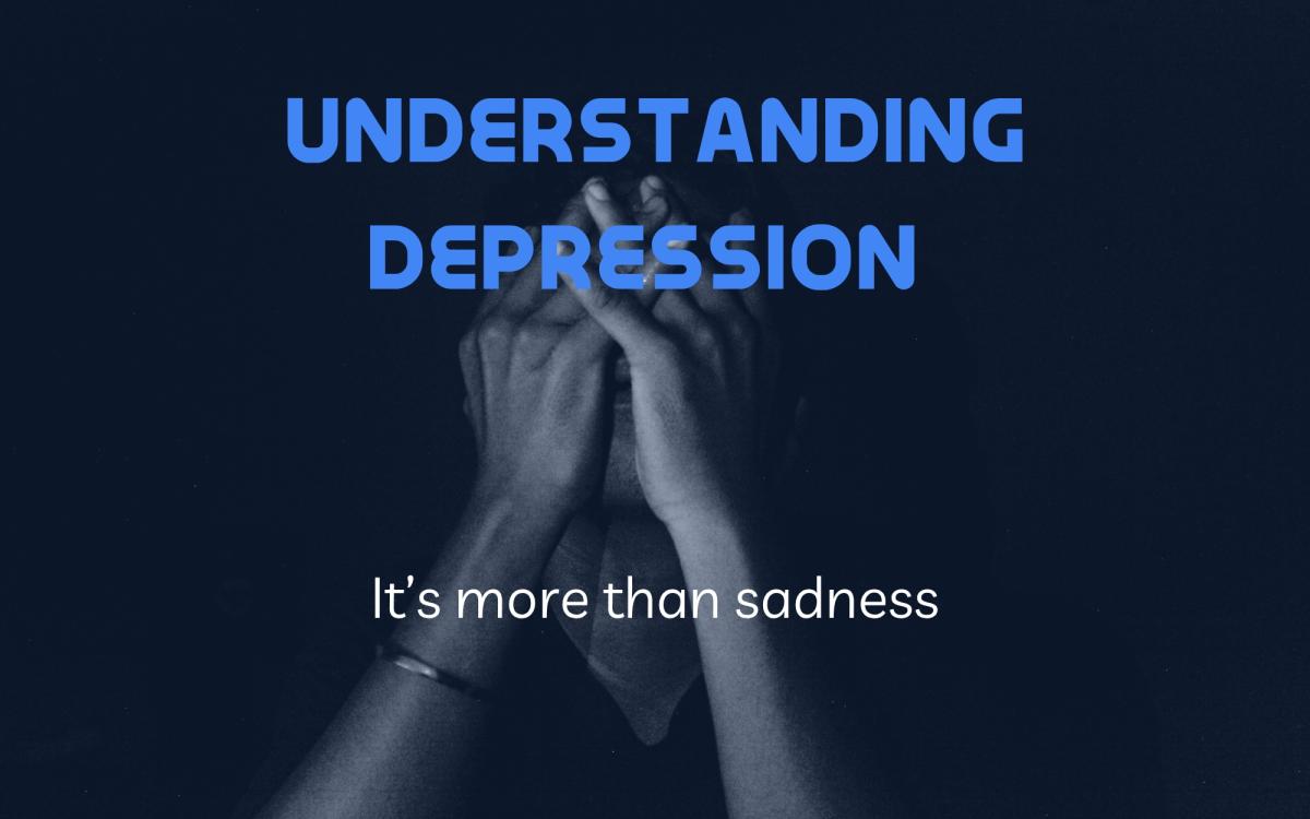 Understanding Depression: It's more than sadness