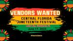 VENDORS WANTED for the Central Florida Juneteenth Celebration and Festival of Arts for