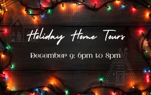 Holiday Home Tour December 9th, 6pm to 8pm cover picture