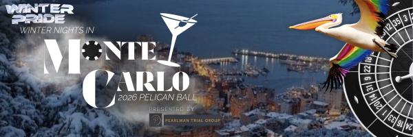 Winter Pride Pelican Ball -Winter Nights in Monte Carlo , Presented By Pearlman Trial Group