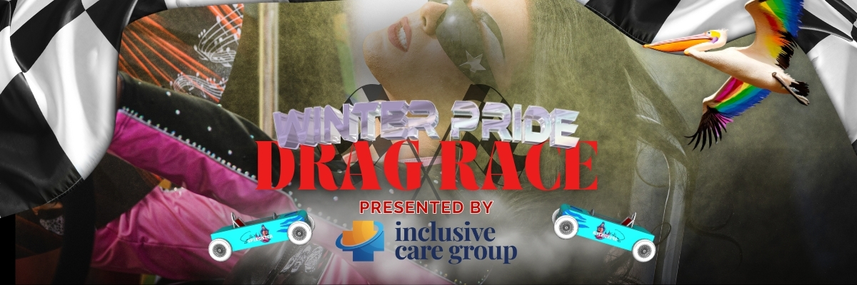 Winter Pride Drag Race, Presented By Inclusive Care Group