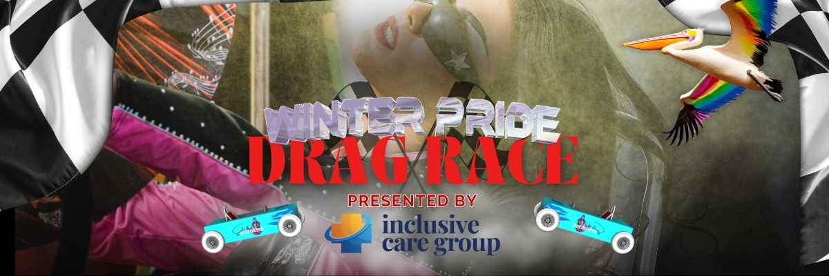 Winter Pride Drag Race, Presented By Inclusive Care Group