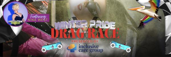 Winter Pride Drag Race, Presented By Inclusive Care Group