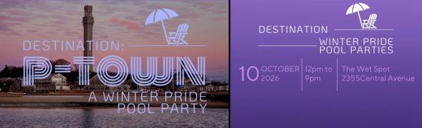 Destination: P-TOWN Winter Pride Pool Party