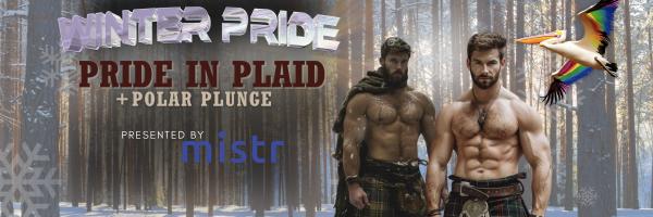 Winter Pride, Pride in Plaid & Polar Plunge, Presented by Mistr