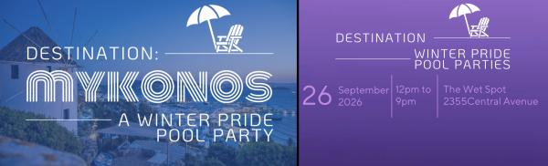 Destination: Mykonos Winter Pride Pool Party
