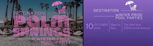 Destination: Palm Springs Winter Pride Pool Party