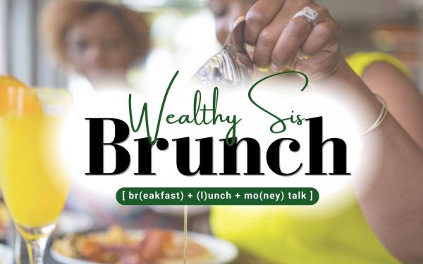 Wealthy Sis Brunch + Finance