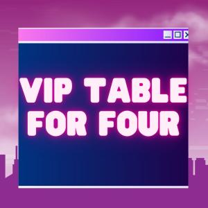 VIP Table for Four cover picture