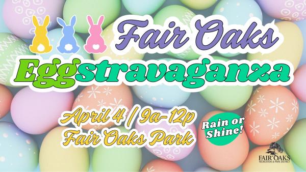 Fair Oaks Eggstravaganza 2026