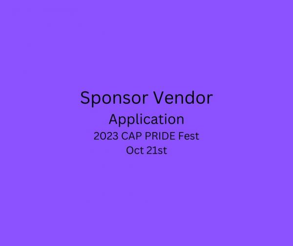 Sponsor Vendor Application 2023 CAP PRIDE Fest
