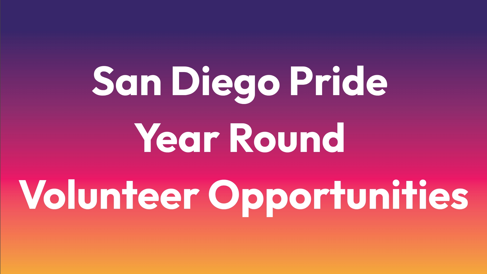 San Diego Pride Year Round Volunteer Opportunities