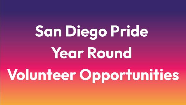 San Diego Pride Year Round Volunteer Opportunities