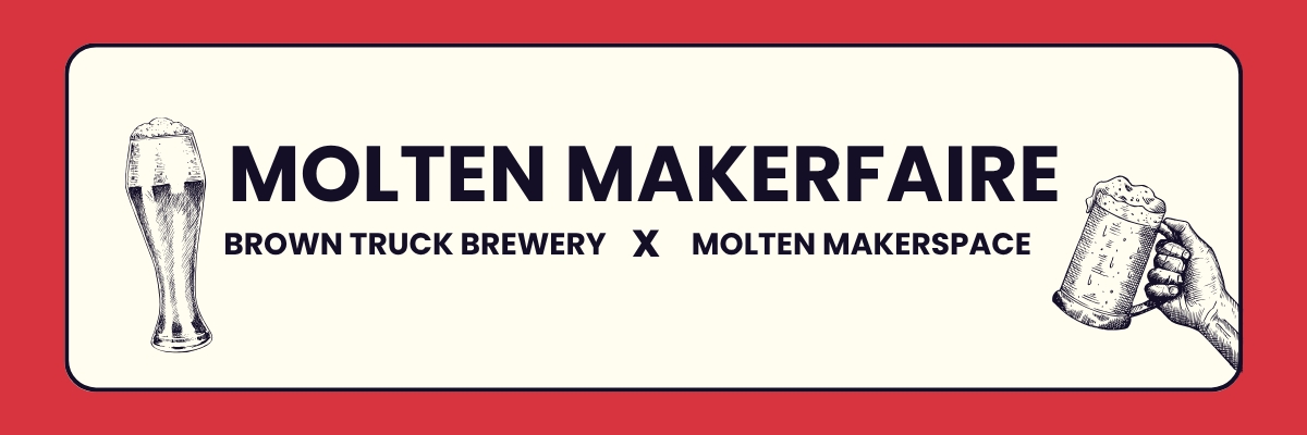 Molten Makerfaire x Brown Truck Brewery (09.08.25)