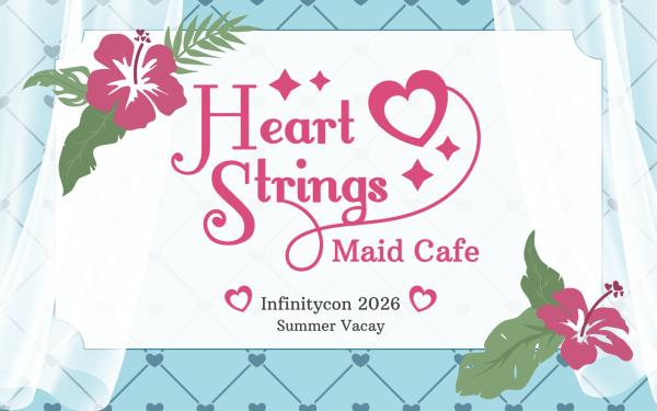 Infinity 2026 x Heartstrings Maid Cafe