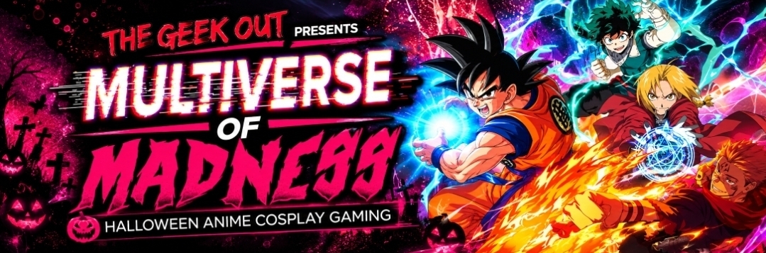 THE GEEK OUT: MULTIVERSE  OF  MADNESS