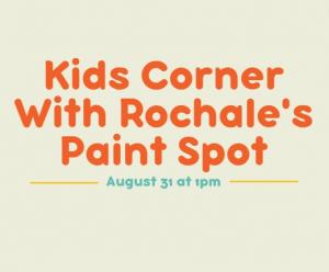 Kids Corner with Rochale’s Paint Spot August 31st cover picture