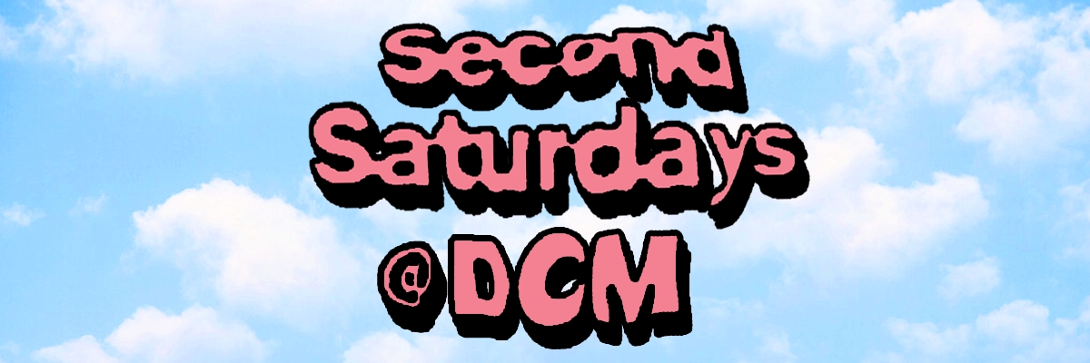 Second Saturdays @ DCM