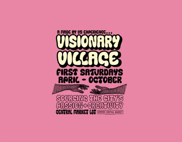 Made By Us x Denver Central Market - "Visionary Village"