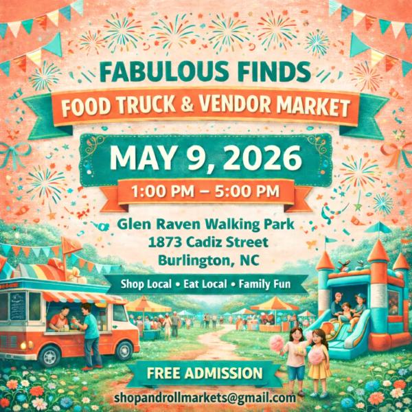 Fabulous Finds Food Truck and Vendor Market  May 9 Glen Raven Walking Park