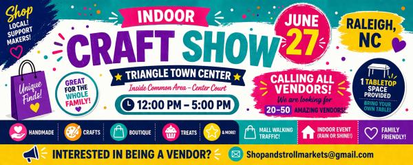 Triangle Town Center - Southern Creatives Gift and Craft Show- June