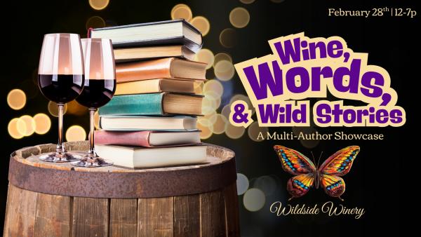 Wine, Words & Wild Stories A Multi-Author Showcase