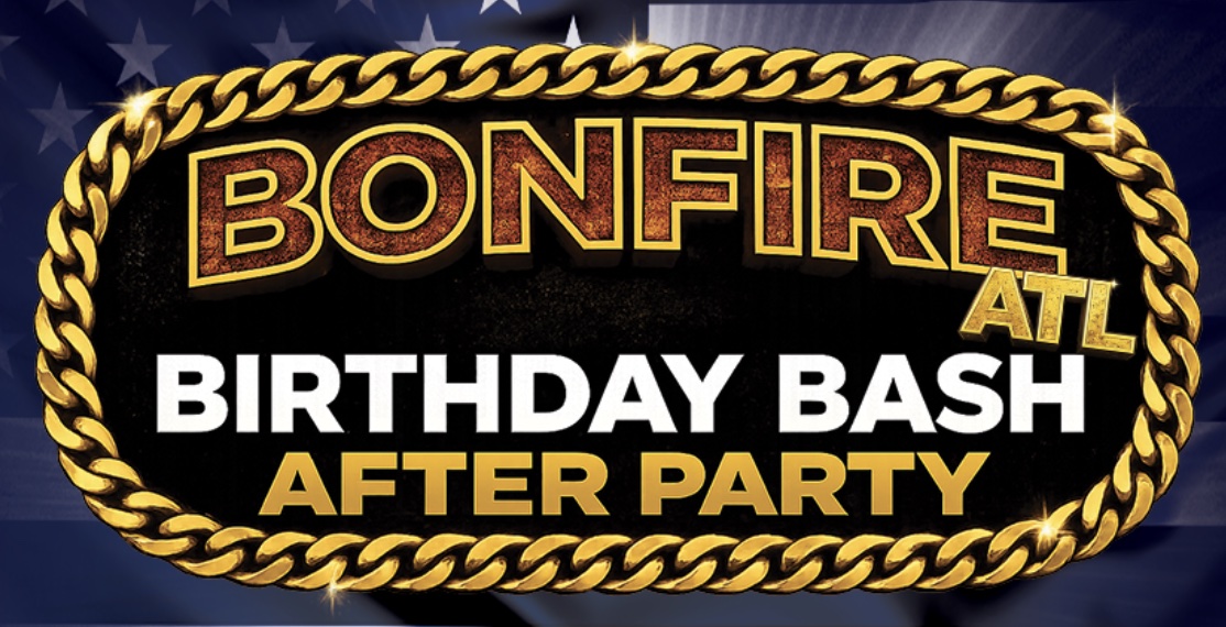 BONFIRE ATL BIRTHDAY BASH AFTER PARTY (MEMORIAL DAY EDITION)