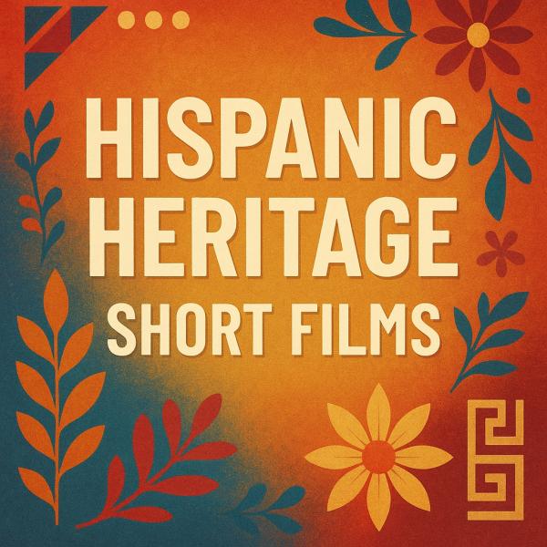 Hispanic Heritage Short Films