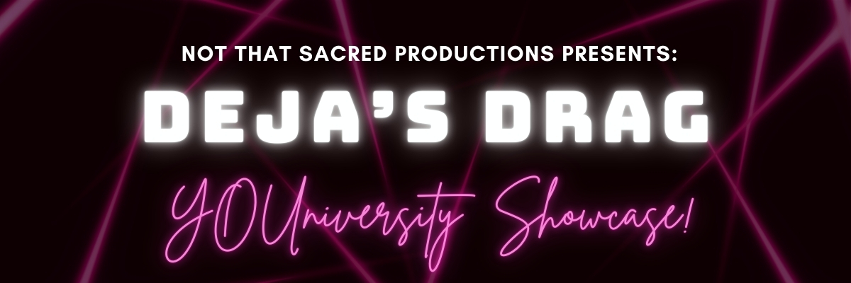 Deja's Drag YoUniversity Showcase