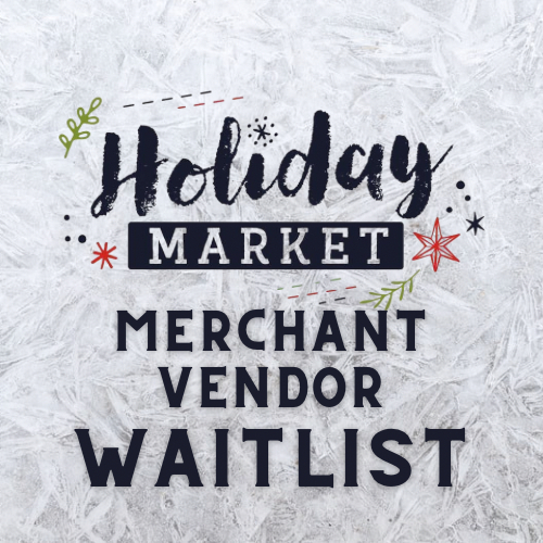 2024 Holiday Market Merchant Vendor *WAITLIST*