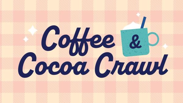 2026 Coffee and Cocoa Crawl
