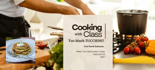 COOKING with CLASS - Too Much Zucchini?