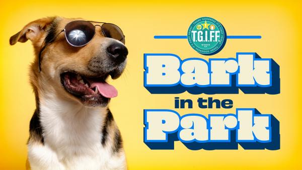TGIFF Presents: Bark in the Park 2024