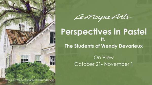 LeMoyne Arts Perspectives in Pastel ft. The Students of Wendy Devarieux