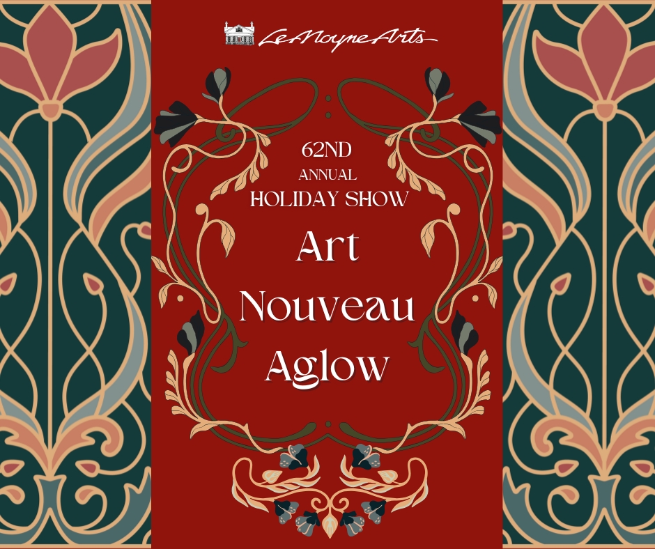 LeMoyne Arts 62nd Annual Holiday Show: Art Nouveau Aglow