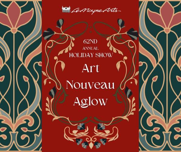 LeMoyne Arts 62nd Annual Holiday Show: Art Nouveau Aglow