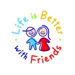Life Is Better With Friends