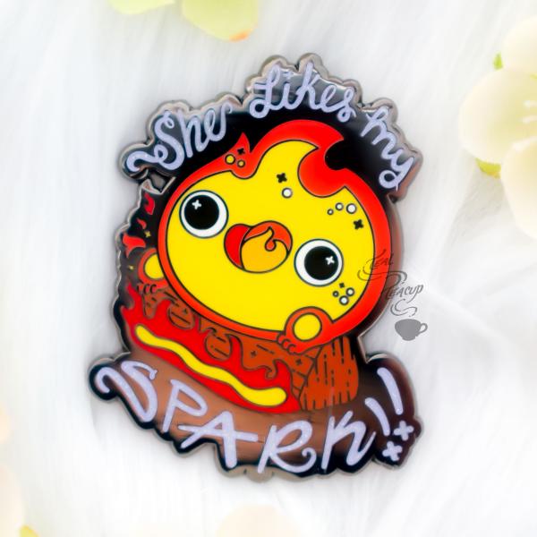 PIN- "She likes my SPARK" Flame