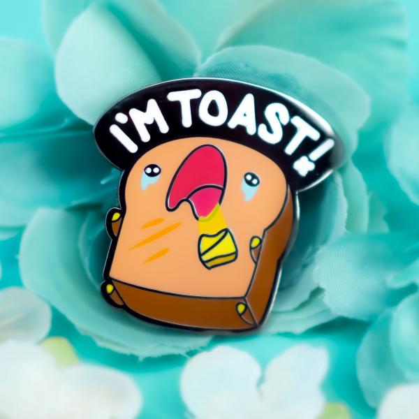 PIN- Toast: "IM TOAST" picture