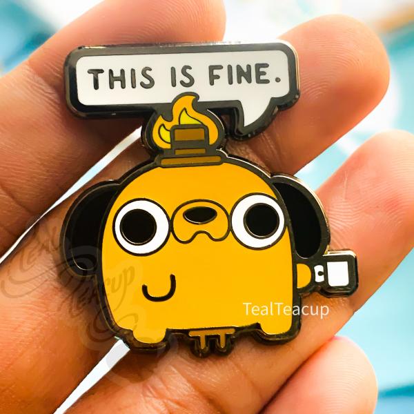 PIN- THIS IS FINE Dog