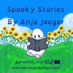 Spooky Stories by Anja Jaeger