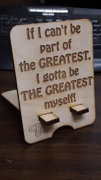 Be The Greatest Phone Stand (2 piece)