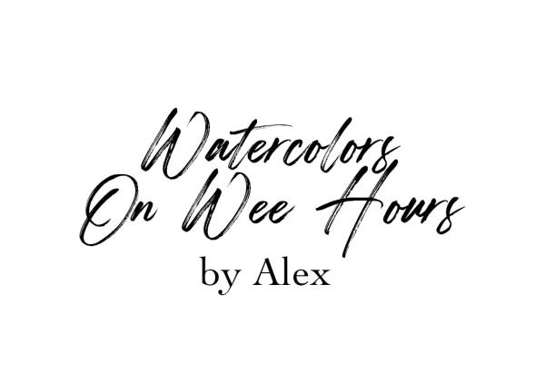 Watercolors On Wee Hours